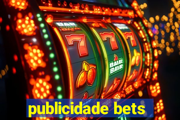 publicidade bets